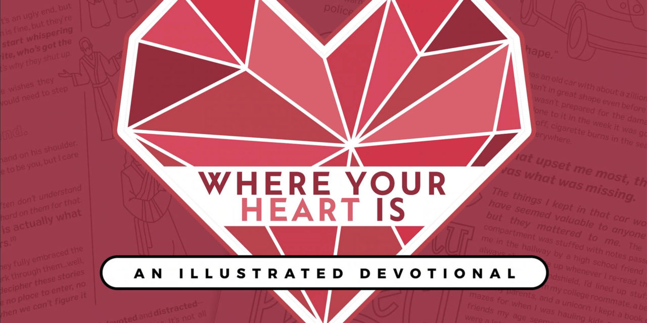“Where Your Heart Is” An Illustrated Devotional