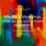 Media & Worship: How Do We Bring Them Together?